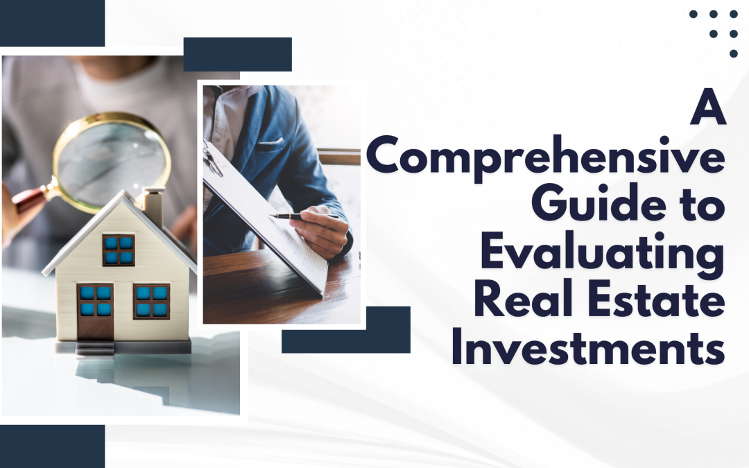 A Comprehensive Guide to Evaluating Real Estate Investments