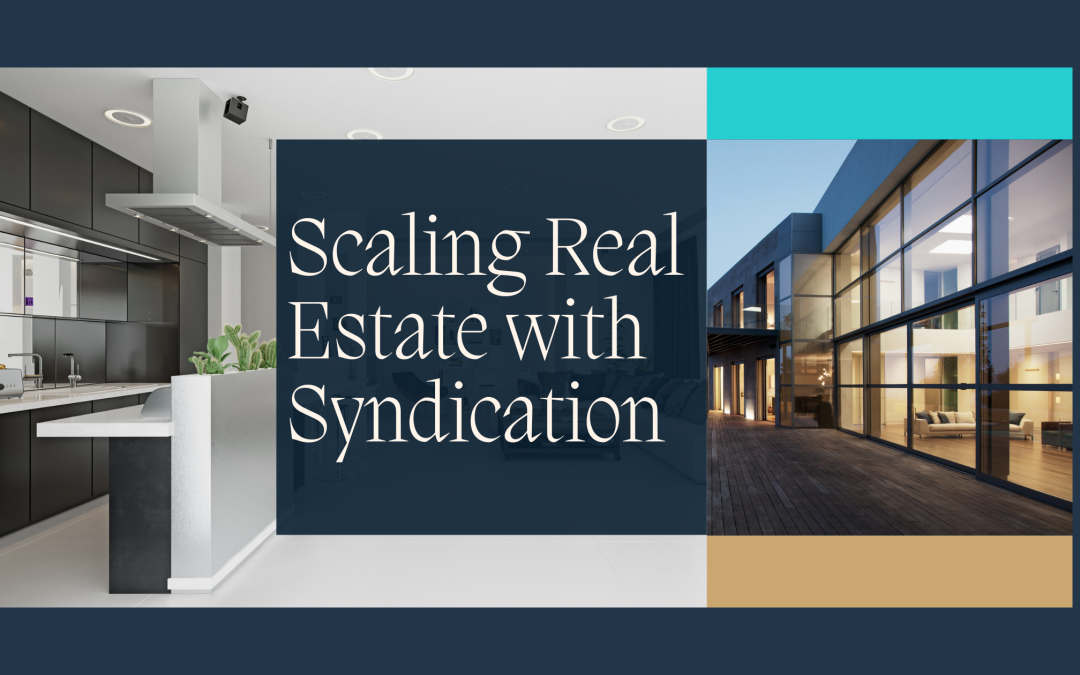 Scaling Real Estate with Syndication